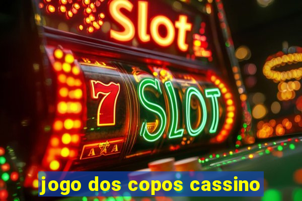 jogo dos copos cassino